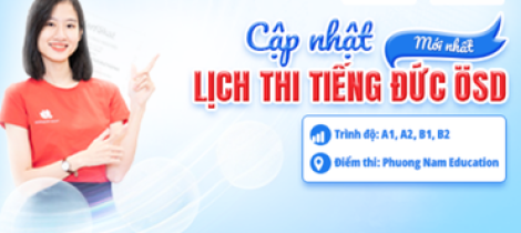 Cập nhật lịch thi ÖSD mới nhất. Hướng dẫn chi tiết cách đăng ký và chuẩn bị cho kỳ thi